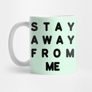 Stay away from me in the school Mug